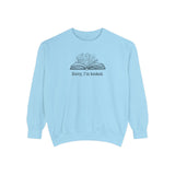 Sorry I'm Booked Sweatshirt for the Bookish or Booktok Fan (Comfort Colors)